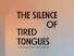 The Silence of Tired Tongues, 2022